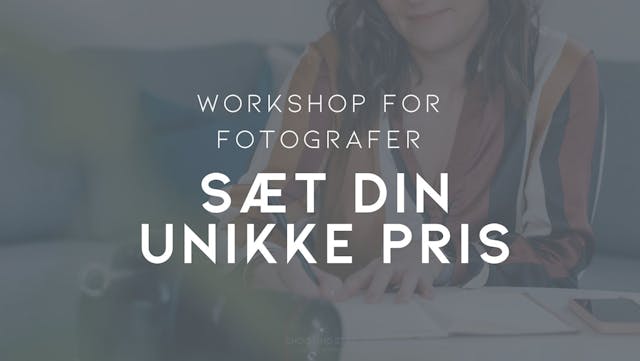 SÆT DIN UNIKKE PRIS - Online workshop for fotografer