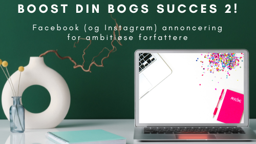 Boost din bogs succes 2: Facebook (og Instagram) annoncering for forfattere